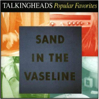 Talking Heads Popular Favorites - Sand in the Vaseline